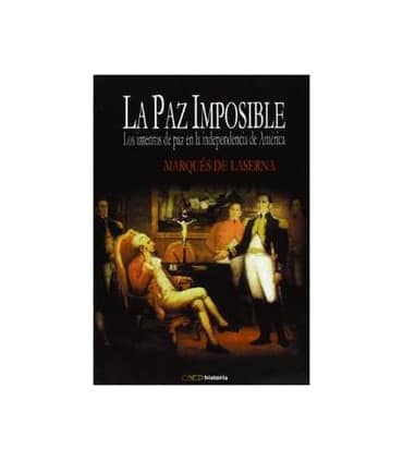 La paz imposible. Los intentos de paz en la independencia de América