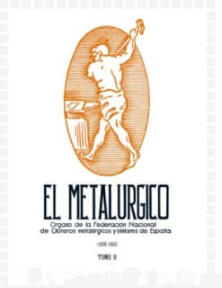 El Metalúrgico : órgano de la Federación Nacional de Obreros Metalúrgicos y similares de España