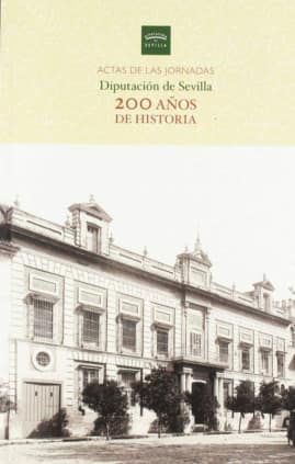 Jornadas Diputación de Sevilla, 200 años de historia