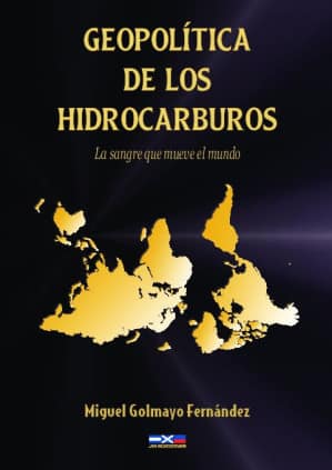 Geopolítica de los hidrocarburos. La sangre que mueve el mundo