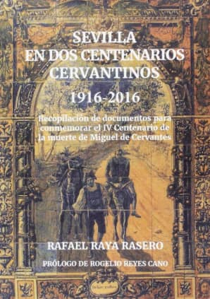 SEVILLA EN DOS CENTENARIOS CERVANTINOS 1916 2016