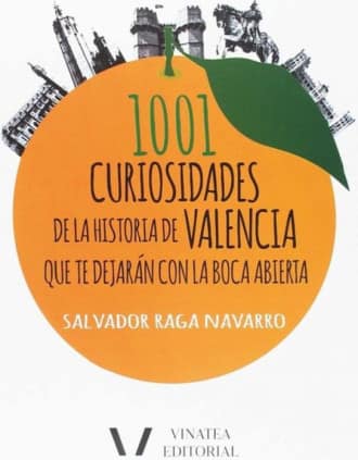 1001 curiosidades de la historia de Valencia que te dejarán con la boca abierta.