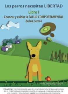 Los perros necesitan LIBERTAD I: Conocer y cuidar la SALUD COMPORTAMENTAL de los perros