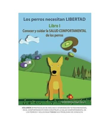 Los perros necesitan LIBERTAD I: Conocer y cuidar la SALUD COMPORTAMENTAL de los perros