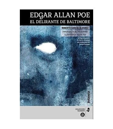 Edgar Allan Poe. El delirante de Baltimore