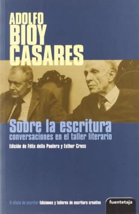 Sobre la escritura: conversaciones con Bioy Casares en el taller literario