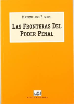 Las Fronteras del Poder Penal