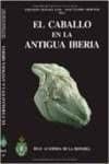 El caballo en la antigua Iberia. Estudios sobre équidos en la Edad del Hierro.