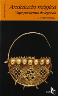 Andalucía mágica. Viaje por tierras de leyenda
