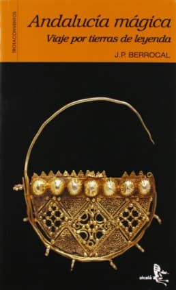 Andalucía mágica. Viaje por tierras de leyenda