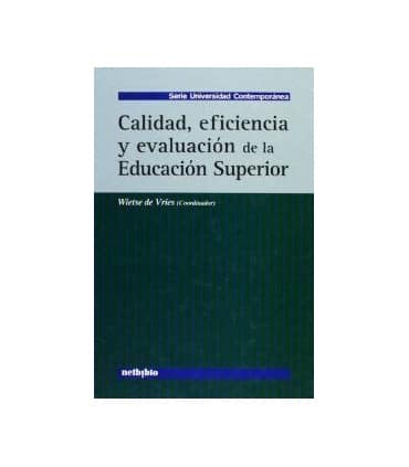 Calidad, eficiencia y evaluación de la Educación Superior