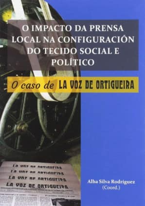 O IMPACTO DA PRENSA LOCAL NA CONFIGURACIÓN DO TECIDO SOCIAL E POLÍTICO