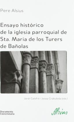 Ensayo histórico de la iglesia parroquial de Sta. Maria de los Turers de Bañolas