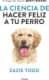 LA CIENCIA DE HACER FELIZ A TU PERRO