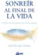 SONREIR AL FINAL DE LA VIDA