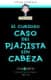 3. EL CURIOSO CASO DEL PIANISTA SIN CABEZA