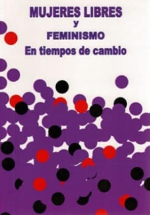 Mujeres Libres y feminismo en tiempos de cambio