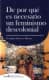DE POR QUE ES NECESARIO UN FEMINISMO DESCOLONIAL