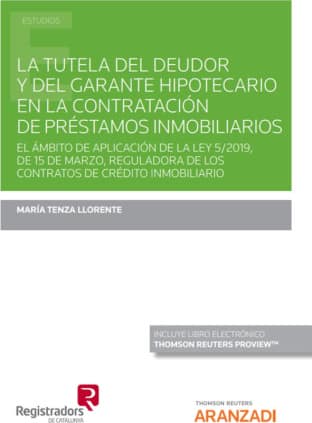 La tutela del deudor y del garante hipotecario en la contratación de préstamos inmobiliarios (Papel + e-book)