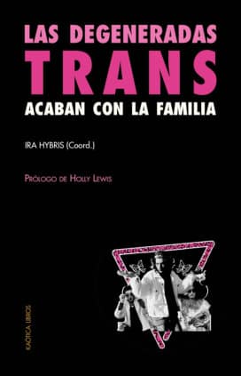 Las degeneradas trans acaban con la familia