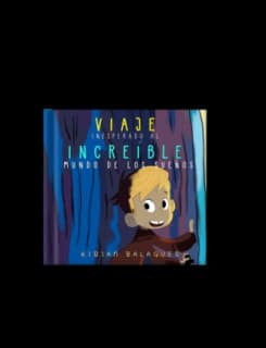VIAJE INESPERADO AL INCREIBLE MUNDO DE LOS SUEÑOS