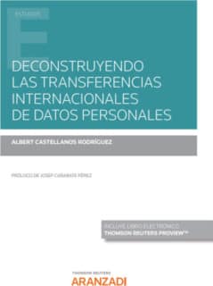 Deconstruyendo las transferencias internacionales de datos personales (Papel + e-book)
