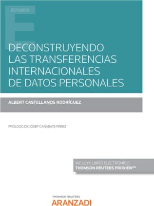 Deconstruyendo las transferencias internacionales de datos personales (Papel + e-book)
