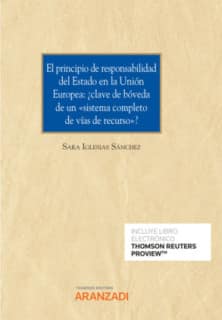 El principio de responsabilidad del Estado en la Unión Europea: ¿clave de bóveda de un sistema completo de vías de recurso? (Papel + e-book)