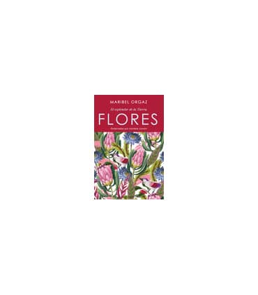 FLORES. El esplendor de la tierra