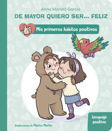 De mayor quiero ser... feliz: Lenguaje positivo (Mis primeros hábitos positivos. Libro de cartón)