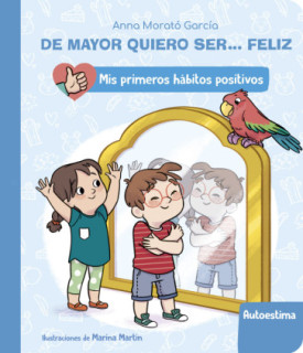 De mayor quiero ser... feliz: Autoestima (Mis primeros hábitos positivos. Libro de cartón)