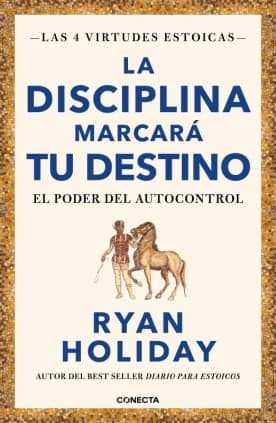 La disciplina marcará tu destino (Las 4 virtudes estoicas 2)