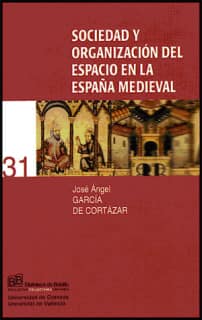Sociedad y organización del espacio en la España medieval