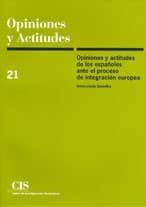 Opiniones y actitudes de los españoles ante el proceso de integración europea