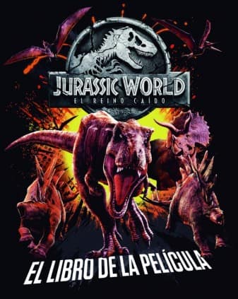 Jurassic World. El reino caído. El libro de la película