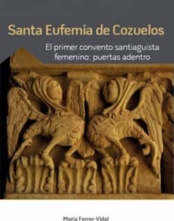 Santa Eufemia de Cozuelos. El primer convento santiaguista femenino: puertas adentro