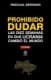 PROHIBIDO DUDAR