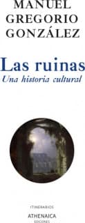 Las ruinas. Una historia cultural