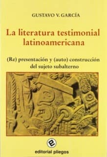 La literatura testimonial latinoamericana. (Re)presentación y (auto)construcción del sujeto subalterno