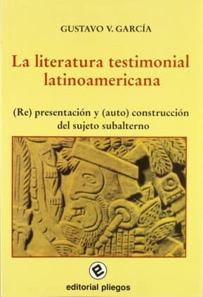 La literatura testimonial latinoamericana. (Re)presentación y (auto)construcción del sujeto subalterno