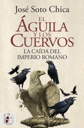 AGUILA Y LOS CUERVOS CAIDA IMPERIO ROMAN
