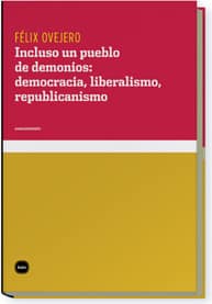 Incluso un pueblo de demonios: democracia, liberalismo, republicanismo