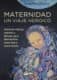 MATERNIDAD, UN VIAJE HEROICO