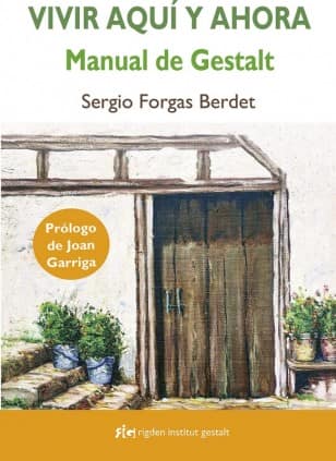 Vivir aquí y ahora: Manual de Gestalt