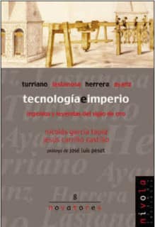 Tecnología e imperio. Turriano, Lastanosa, Herrera, Ayanz.