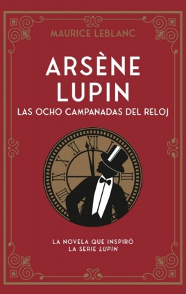 ARSENE LUPIN. LAS OCHO CAMPANADAS DEL RE