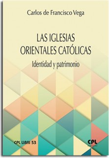 La Iglesias Orientales Católicas. Identidad y patrimonio