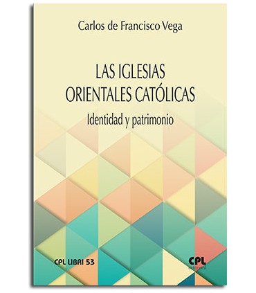 La Iglesias Orientales Católicas. Identidad y patrimonio