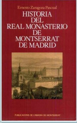 Historia del Real Monasterio de Montserrat de Madrid