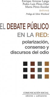 El debate público en la Red: polarización, consenso y discursos del odio
